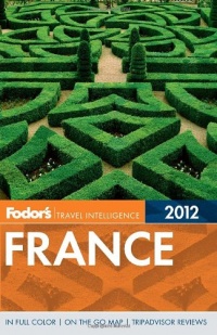 Fodor's France 2012 (Full-color Travel Guide) Fodor's France 2012 (Full-color Travel Guide)
