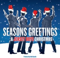 Seasons Greetings: A Jersey Boys Christmas Seasons Greetings: A Jersey Boys Christmas