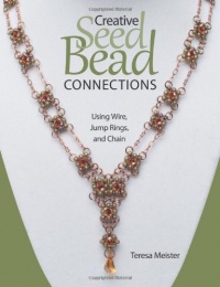 Creative Seed Bead Connections: Using Wire, Jump Rings, and Chain Creative Seed Bead Connections: Using Wire, Jump Rings, and Chain