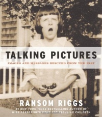 Talking Pictures: Images and Messages Rescued from the Past Talking Pictures: Images and Messages Rescued from the Past