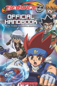 Beyblade: Official Handbook: Metal Fusion and Metal Masters Beyblade: Official Handbook: Metal Fusion and Metal Masters