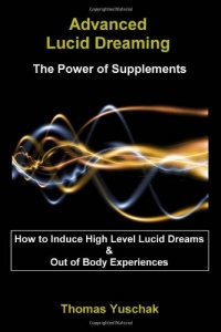 Advanced Lucid Dreaming: The Power of Supplements Advanced Lucid Dreaming: The Power of Supplements