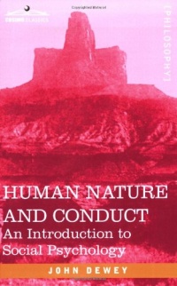 HUMAN NATURE AND CONDUCT: An Introduction to Social Psychology (Cosimo Classics Philosophy) HUMAN NATURE AND CONDUCT: An Introduction to Social Psychology (Cosimo Classics Philosophy)