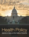 Health Policy: Application for Nurses and Other Health Care Professionals