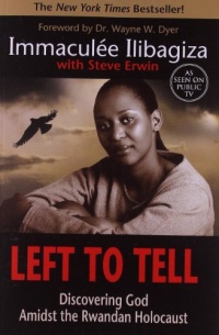 Left to Tell: Discovering God Amidst the Rwandan Holocaust Left to Tell: Discovering God Amidst the Rwandan Holocaust