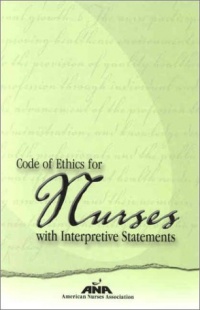 Code Of Ethics For Nurses With Interpretive Statements (American Nurses Association) Code Of Ethics For Nurses With Interpretive Statements (American Nurses Association)