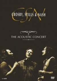 Crosby, Stills & Nash: The Acoustic Concert Crosby, Stills & Nash: The Acoustic Concert