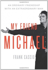 My Friend Michael: An Ordinary Friendship with an Extraordinary Man My Friend Michael: An Ordinary Friendship with an Extraordinary Man
