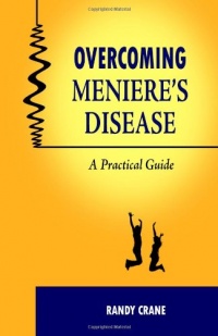 Overcoming Meniere's Disease: A Practical Guide Overcoming Meniere's Disease: A Practical Guide