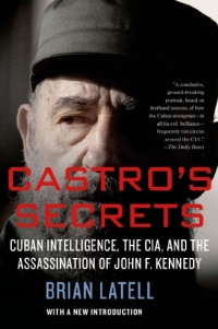 Castro's Secrets: The CIA and Cuba's Intelligence Machine Castro's Secrets: The CIA and Cuba's Intelligence Machine