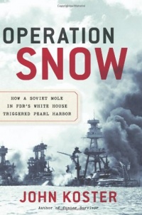 Operation Snow: How a Soviet Mole in FDR's White House Triggered Pearl Harbor