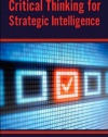 Critical Thinking For Strategic Intelligence