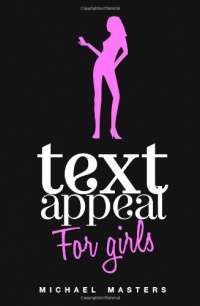 TextAppeal - For Girls!: The Ultimate Texting Guide TextAppeal - For Girls!: The Ultimate Texting Guide