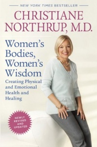 Women's Bodies, Women's Wisdom (Revised Edition): Creating Physical and Emotional Health and Healing Women's Bodies, Women's Wisdom (Revised Edition): Creating Physical and Emotional Health and Healing