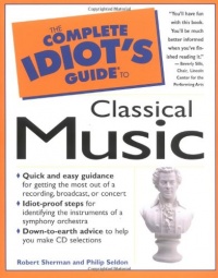 The Complete Idiot's Guide to Classical Music The Complete Idiot's Guide to Classical Music