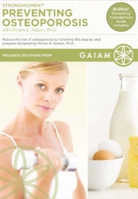 Strong Women: Preventing Osteoporosis Strong Women: Preventing Osteoporosis