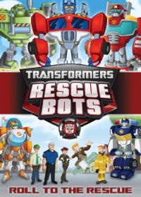 Transformers Rescue Bots: Roll to the Rescue Transformers Rescue Bots: Roll to the Rescue