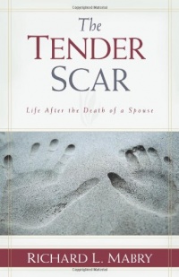 Tender Scar, The: Life After the Death of a Spouse Tender Scar, The: Life After the Death of a Spouse