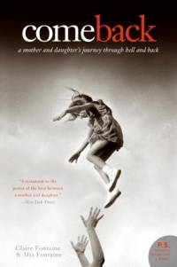 Come Back: A Mother and Daughter's Journey Through Hell and Back (P.S.) Come Back: A Mother and Daughter's Journey Through Hell and Back (P.S.)