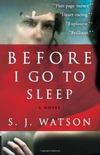 Before I Go to Sleep: A Novel Before I Go to Sleep: A Novel
