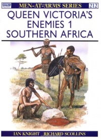 Queen Victoria's Enemies (1) : Southern Africa (Men at Arms Series, 212) Queen Victoria's Enemies (1) : Southern Africa (Men at Arms Series, 212)