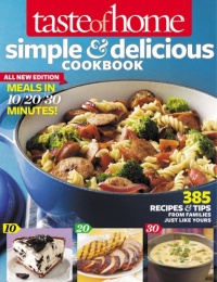 Taste of Home Simple & Delicious Cookbook All-New Edition!: 385 Recipes & Tips from Families Just Like Yours Taste of Home Simple & Delicious Cookbook All-New Edition!: 385 Recipes & Tips from Families Just Like Yours