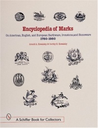 Encyclopedia of Marks on American, English, and European Earthenware, Ironstone, Stoneware (1780-1980): Makers, Marks, and Patterns in Blue and White, ... Ironstone (A Schiffer Book for Collectors) Encyclopedia of Marks on American, English, and European Earthenware, Ironstone, Stoneware (1780-1980): Makers, Marks, and Patterns in Blue and White, ... Ironstone (A Schiffer Book for Collectors)