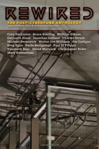 Rewired: The Post-Cyberpunk Anthology Rewired: The Post-Cyberpunk Anthology