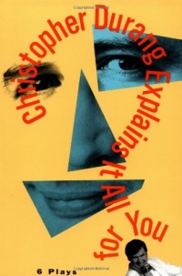 Christopher Durang Explains It All for You: 6 Plays Christopher Durang Explains It All for You: 6 Plays