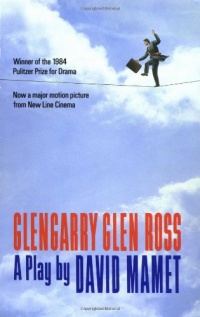 Glengarry Glen Ross: A Play Glengarry Glen Ross: A Play