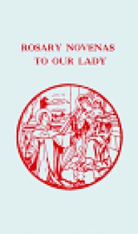 Rosary Novenas to Our Lady Rosary Novenas to Our Lady