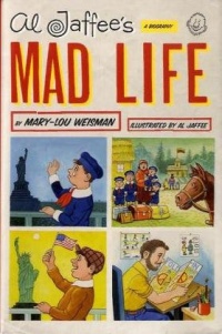 Al Jaffee's Mad Life: A Biography Al Jaffee's Mad Life: A Biography
