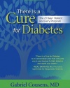 There Is a Cure for Diabetes, Revised Edition: The 21-Day+ Holistic Recovery Program