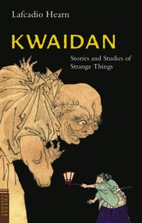 Kwaidan: Stories and Studies of Strange Things Kwaidan: Stories and Studies of Strange Things