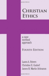 Christian Ethics: A Case Method Approach 4th Edition Christian Ethics: A Case Method Approach 4th Edition