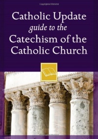 Catholic Update Guide to the Catechism of the Catholic Church (Catholic Update Guides)