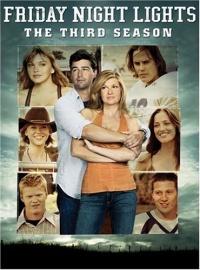 Friday Night Lights: The Third Season Friday Night Lights: The Third Season