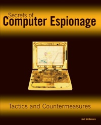 Secrets of Computer Espionage: Tactics and Countermeasures Secrets of Computer Espionage: Tactics and Countermeasures