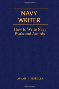 Navy Writer: How to Write Navy Evals and Awards Navy Writer: How to Write Navy Evals and Awards