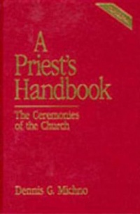 A Priest's Handbook: The Ceremonies of the Church (3rd Edition) A Priest's Handbook: The Ceremonies of the Church (3rd Edition)