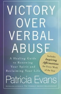 Victory Over Verbal Abuse: A Healing Guide to Renewing Your Spirit and Reclaiming Your Life Victory Over Verbal Abuse: A Healing Guide to Renewing Your Spirit and Reclaiming Your Life