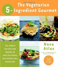 Vegetarian 5-Ingredient Gourmet Vegetarian 5-Ingredient Gourmet
