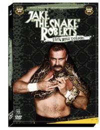 WWE: Jake The Snake Roberts - Pick Your Poison WWE: Jake The Snake Roberts - Pick Your Poison