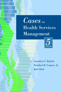 Cases in Health Services Management, 5th Edition Cases in Health Services Management, 5th Edition