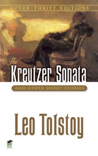 The Kreutzer Sonata and Other Short Stories (Dover Thrift Editions) The Kreutzer Sonata and Other Short Stories (Dover Thrift Editions)