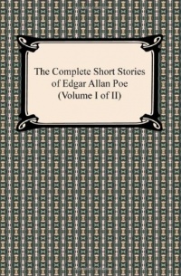 The Complete Short Stories of Edgar Allan Poe (Volume I of II) The Complete Short Stories of Edgar Allan Poe (Volume I of II)