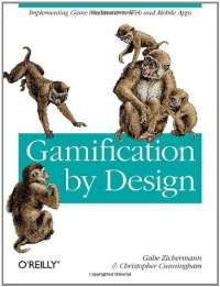 Gamification by Design: Implementing Game Mechanics in Web and Mobile Apps Gamification by Design: Implementing Game Mechanics in Web and Mobile Apps