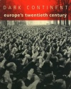 Dark Continent: Europe's Twentieth Century