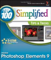 Photoshop Elements 9: Top 100 Simplified Tips and Tricks (Top 100 Simplified Tips & Tricks) Photoshop Elements 9: Top 100 Simplified Tips and Tricks (Top 100 Simplified Tips & Tricks)
