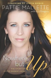 Nowhere but Up: The Story of Justin Bieber's Mom Nowhere but Up: The Story of Justin Bieber's Mom